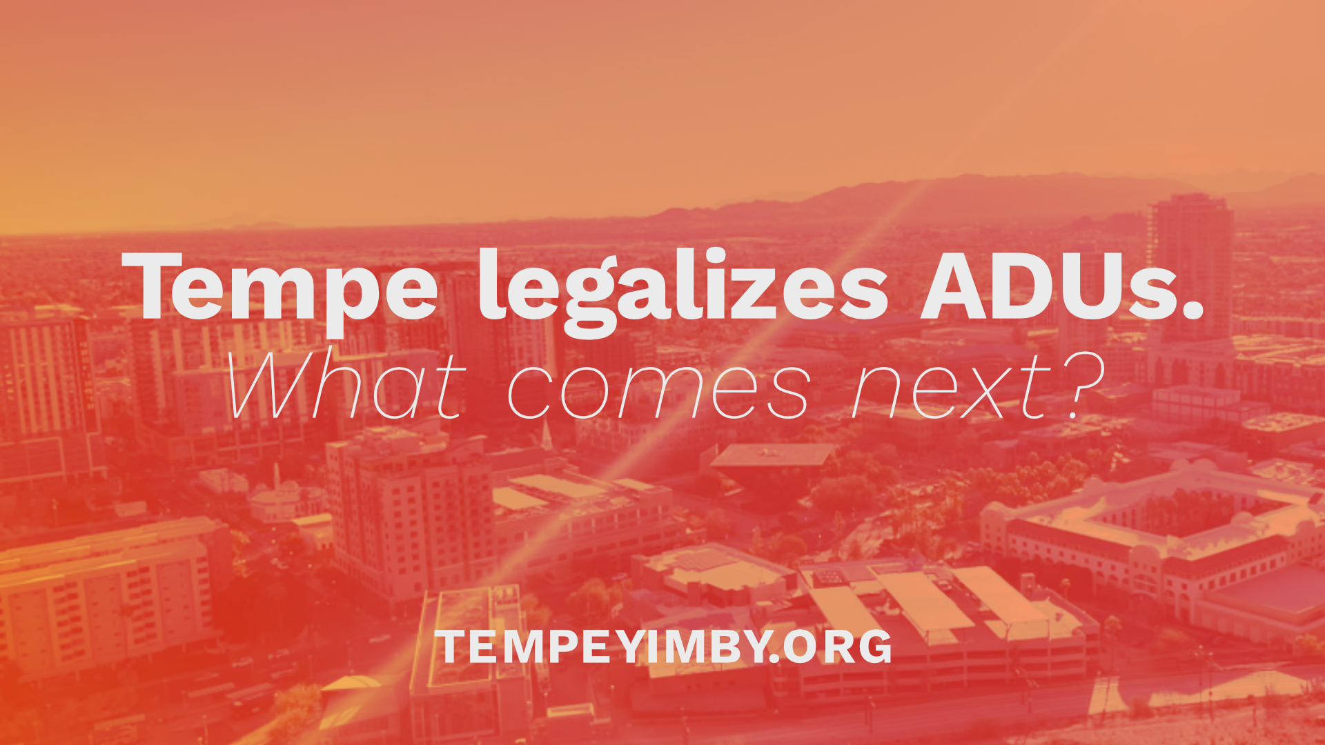 Tempe Legalized ADUs. What’s Next?